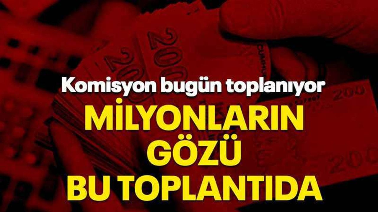 Milyonların gözü bu toplantıda